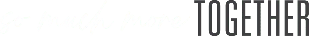 White text in a handwritten style reads "so much more" followed by bold, uppercase black text that says "TOGETHER" on a transparent background.